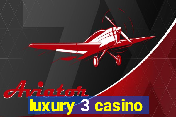 luxury 3 casino